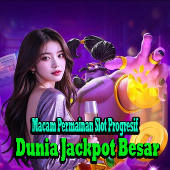 Berbagai Macam Permainan dalam Slot Progresif